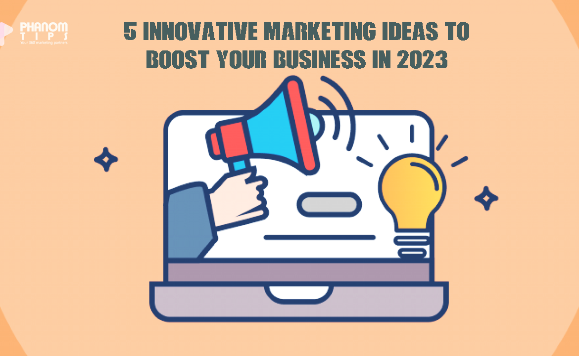 5 Innovative Marketing Ideas to Boost Your Business in 2023