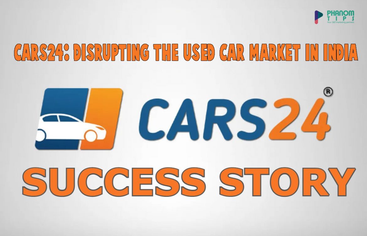 Cars24: Disrupting the Used Car Market in India