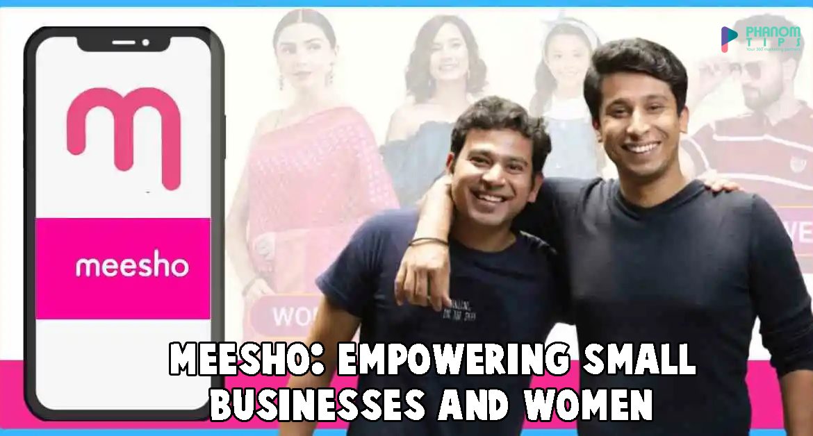 Meesho: Empowering Small Businesses and Women Entrepreneurs in India